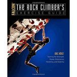 The Rock Climbers Exercise Guide