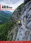 Arco Walls Vol 2 guidebook for Trad and sport multi-pitch routes around Dro, Pietramurata, Sarche, Vezzano, and Terlago