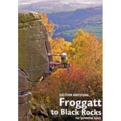 Eastern Gritstone - Froggatt to Black Rocks Rock Climbing Guidebook